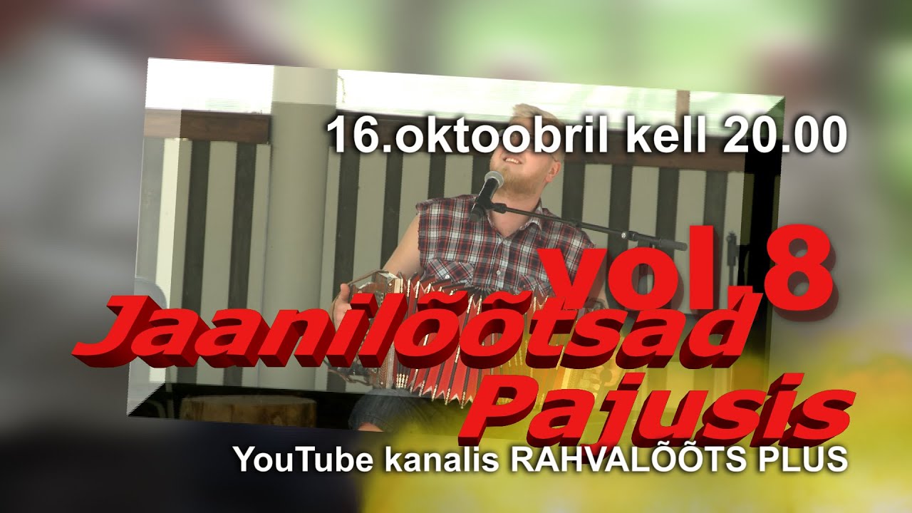 16.10.21. JAANILÕÕTSAD PAJUSIS  – vol 8  (ESMAESITUS)