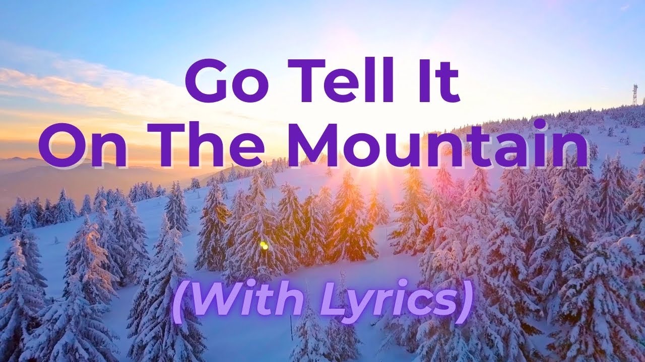 Go Tell It On the Mountain (with lyrics) - The Most Beautiful Traditional Christmas Hymn