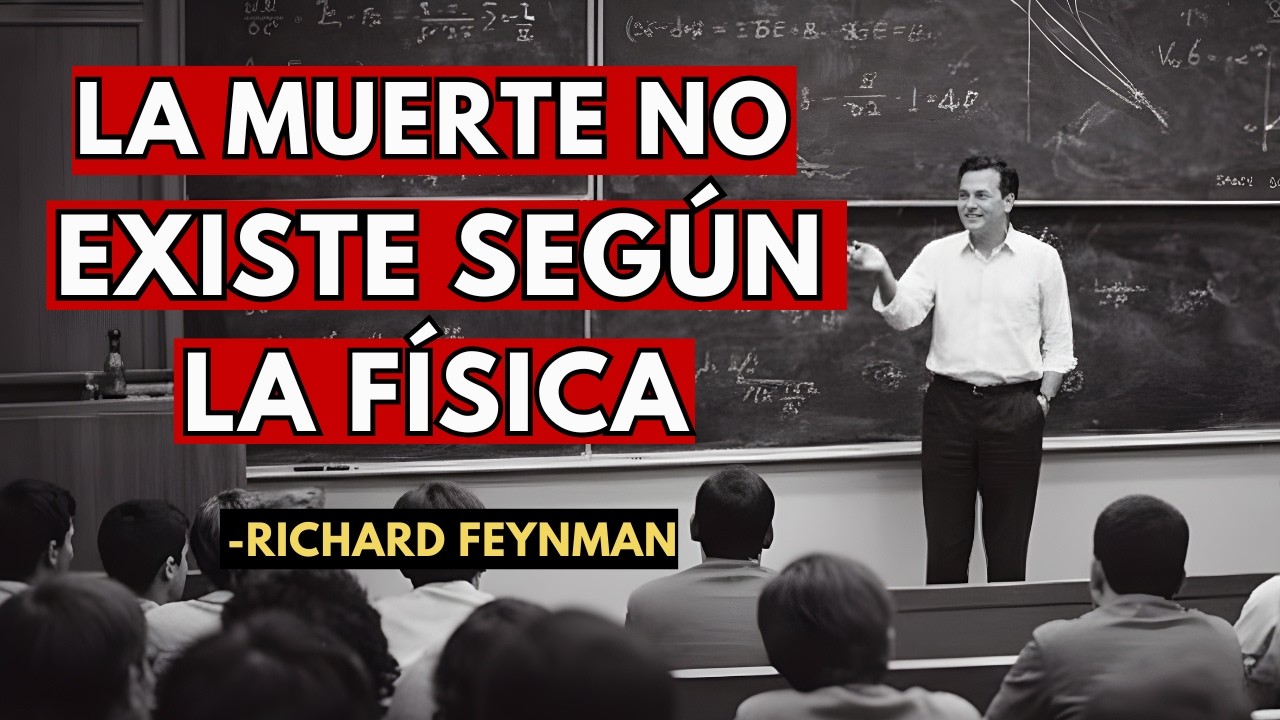 La muerte no es el fin La física de la muerte según Feynman  Richard Feynman