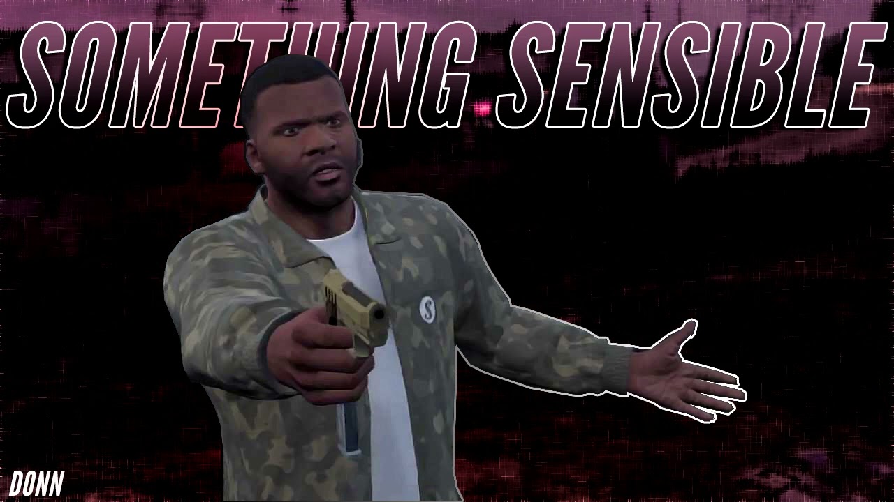 Grand Theft Auto V - Something Sensible (Option A) Re-Mix