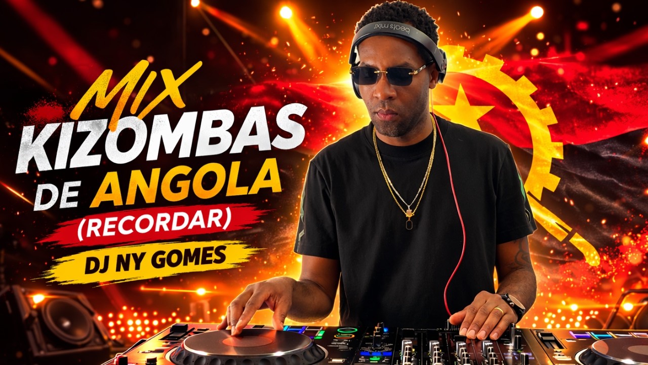 MIX KIZOMBAS DE ANGOLA (RECORDAR) - DJ NY GOMES