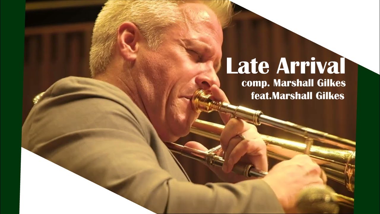 Late Arrival (Marshall GIlkes) Fukuda-Gumi Jazz Orchestra feat. Marshall Gilkes