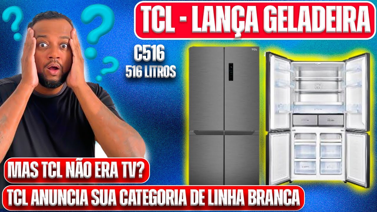 🌍 A TCL ANUNCIA SUA CATEGORIA DE LINHA BRANCA NO BRASIL - REFRIGERADOR TCL MULTI DOOR C516 💢