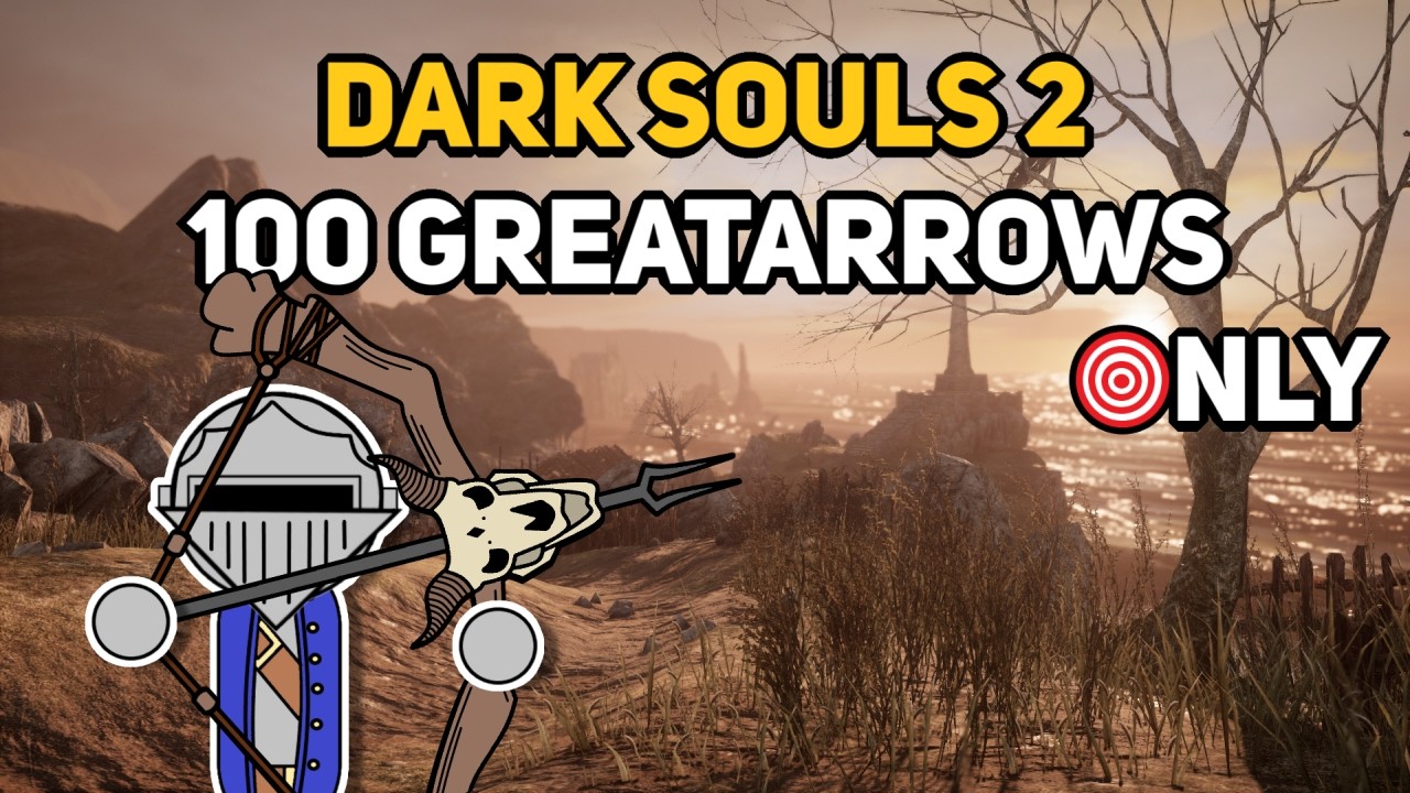 Can You Beat DARK SOULS 2 With Only 100 Greatarrows?