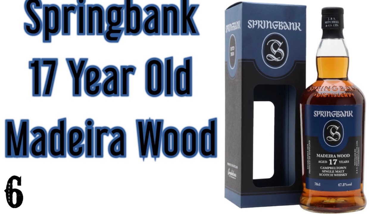 Springbank 17 Madeira Wood Review