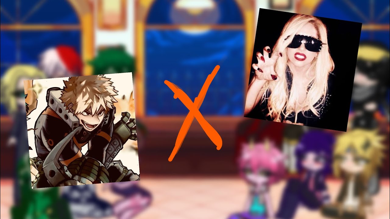 MHA react to Bakugou as Lady Gaga||Gachalife2|| Reaction #mha