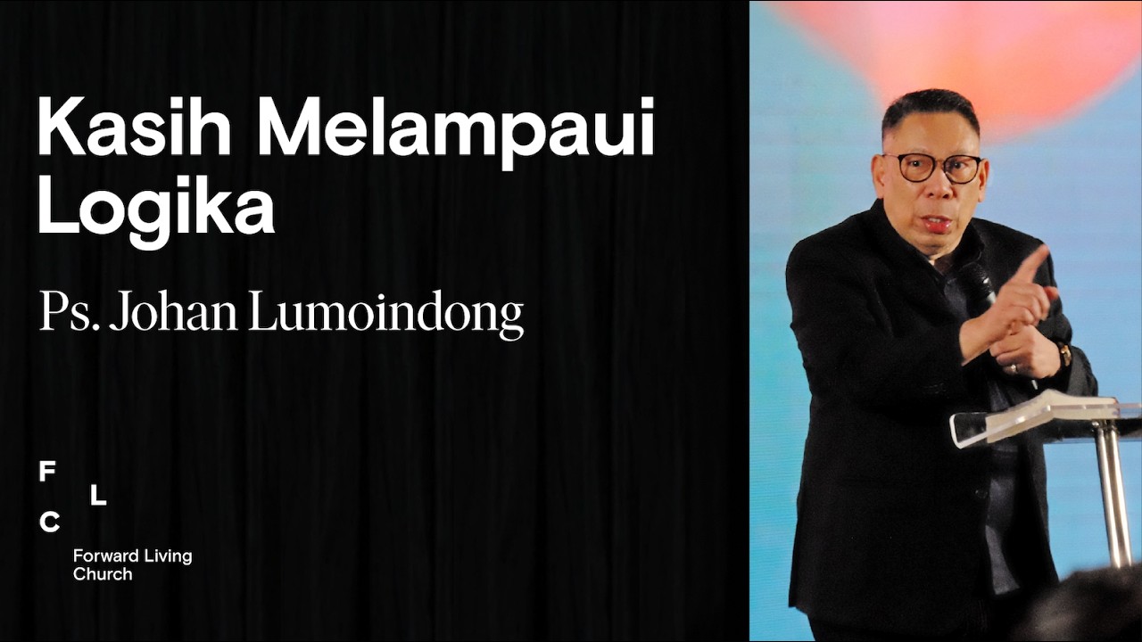 KASIH MELAMPAUI LOGIKA  |  Ps. Johan Lumoindong
