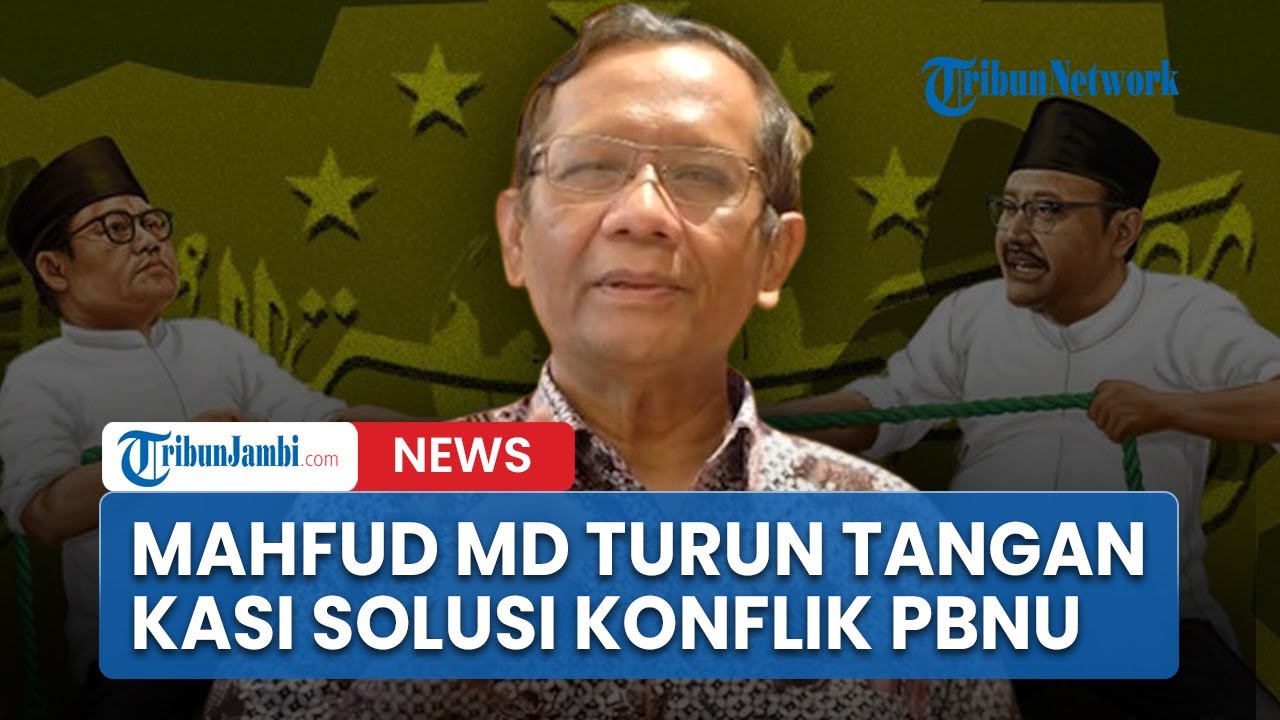 Mahfud MD Turun Tangan Kasi Solusi Untuk Konflik PBNU