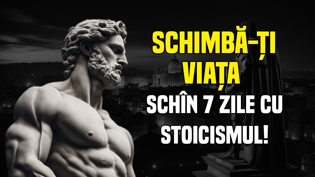 Cum Poate Stoicismul să ți Transforme Viața în Doar 7 Zile - STOICISM