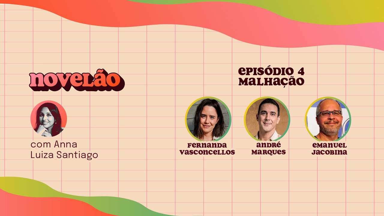 MALHAÇÃO | Podcast Novelão entrevista Fernanda Vasconcellos, André Marques e Emanuel Jacobina