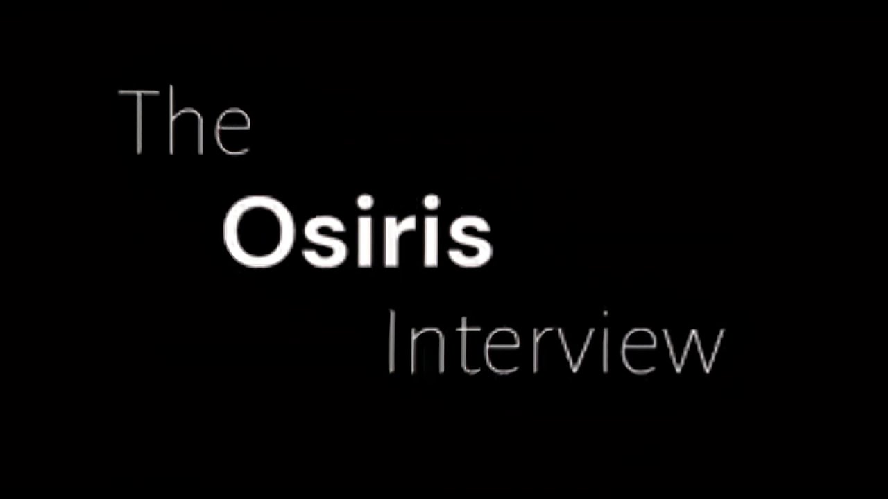 The Osiris interview