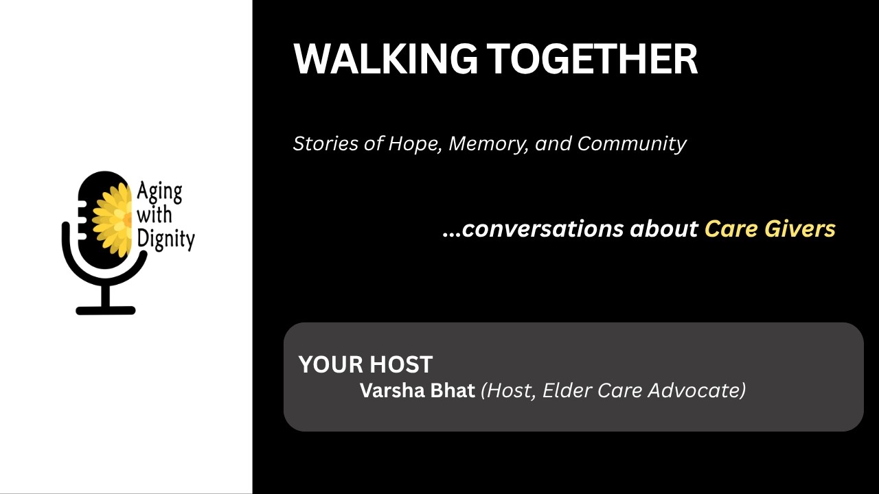 Aging with Dignity, Episode 12 - Walking together: Stories of Hope, Memory and Community