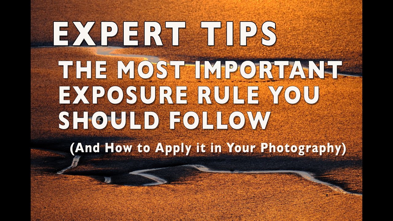 The #1 Most Important Exposure Rule You Should Follow, and How You Can Apply it in Your Photography