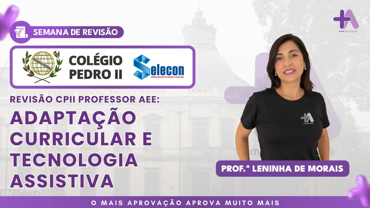 Adaptação Curricular e Tecnologia Assistiva | Colégio Pedro II | Prof.ª Leninha de Morais