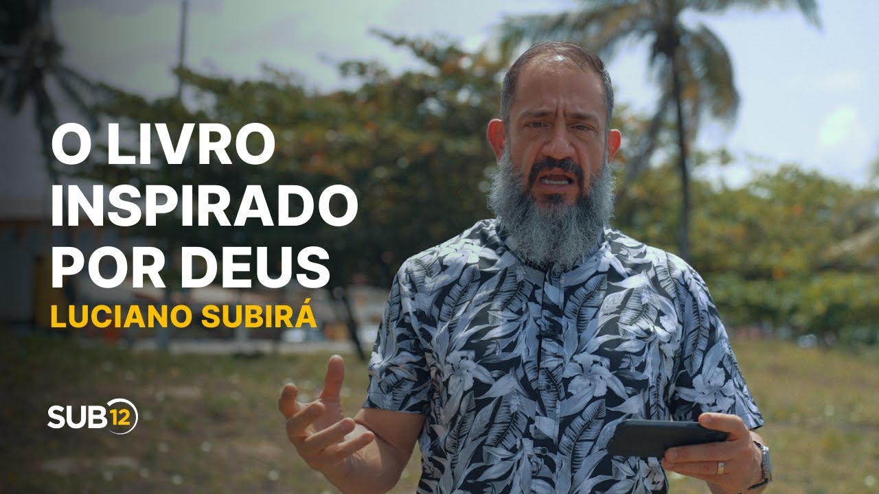 Luciano Subir&aacute; - O LIVRO INSPIRADO POR DEUS | SUB12