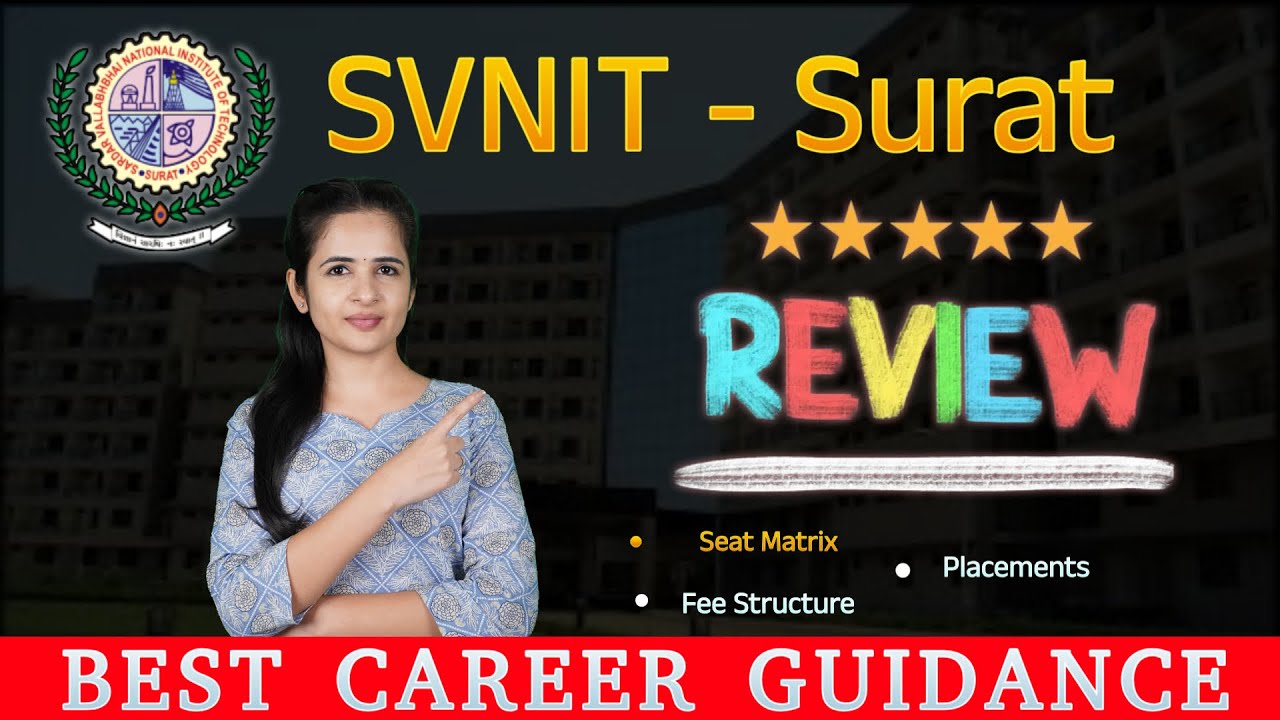 SVNIT Surat Review | Sardar Vallabhbhai NIT Surat | NIT Review | Courses | Fee Structure | Details