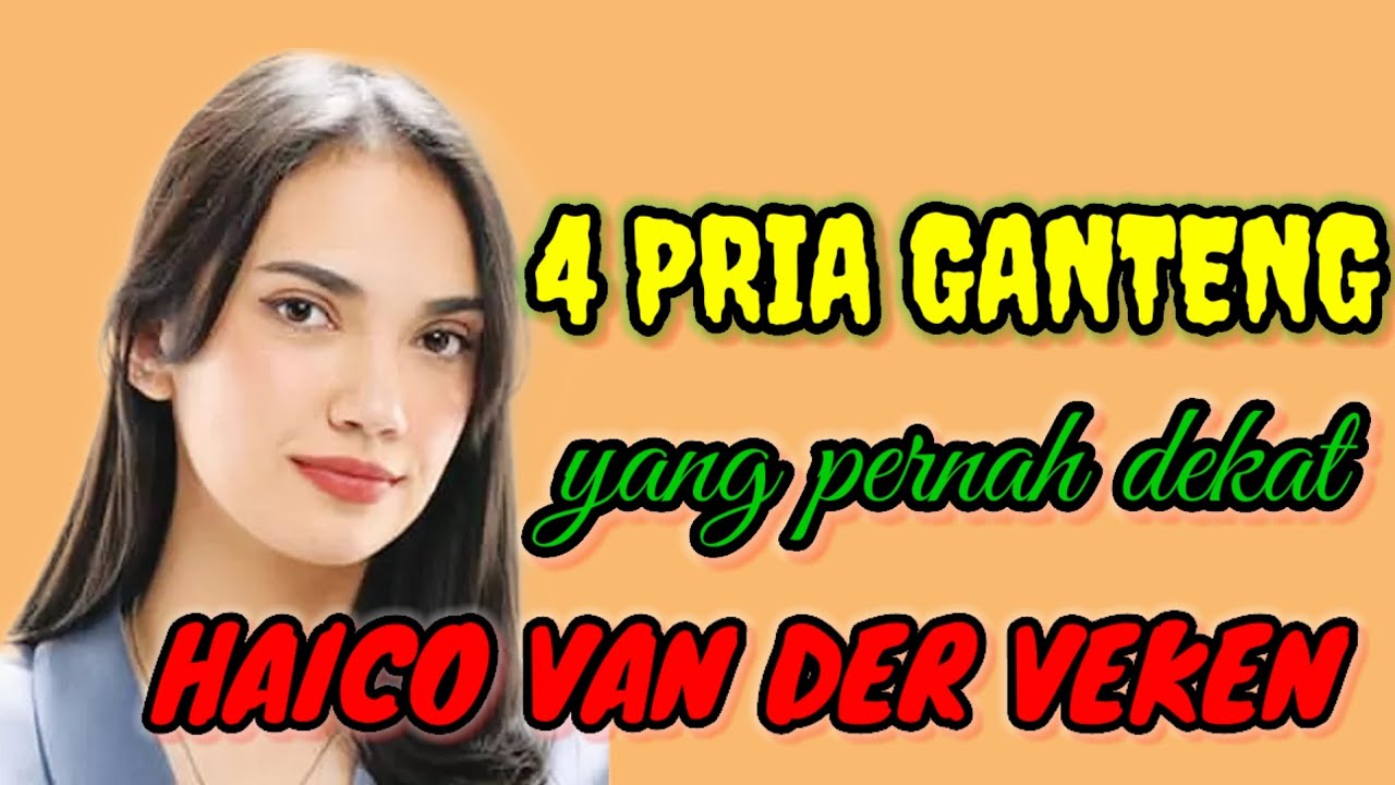 4 Pria Ganteng yang pernah dekat Haico Van Der Veken
