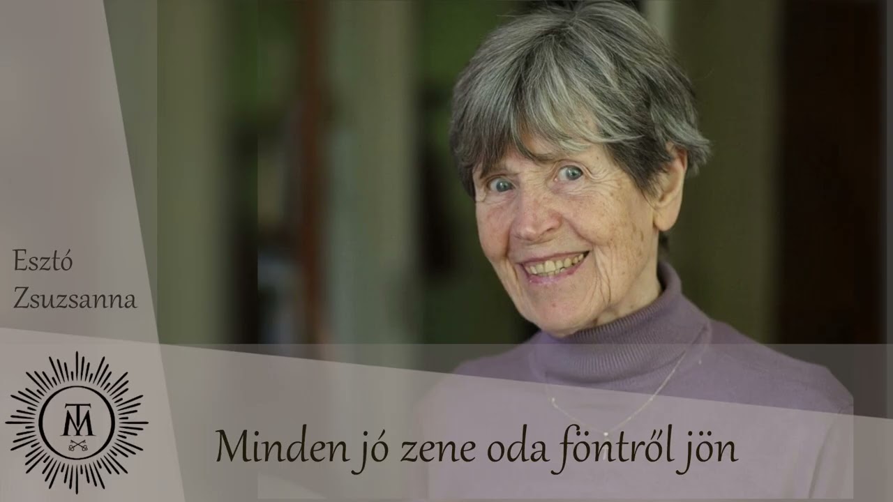 Esztó Zsuzsanna - Minden jó zene oda föntről jön
