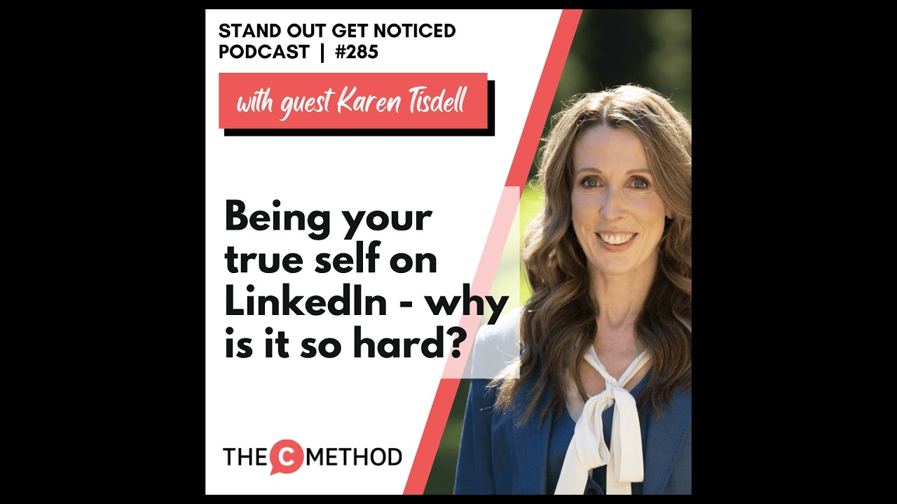 285: Being your true self on LinkedIn - why is it so hard? With Karen Tisdell