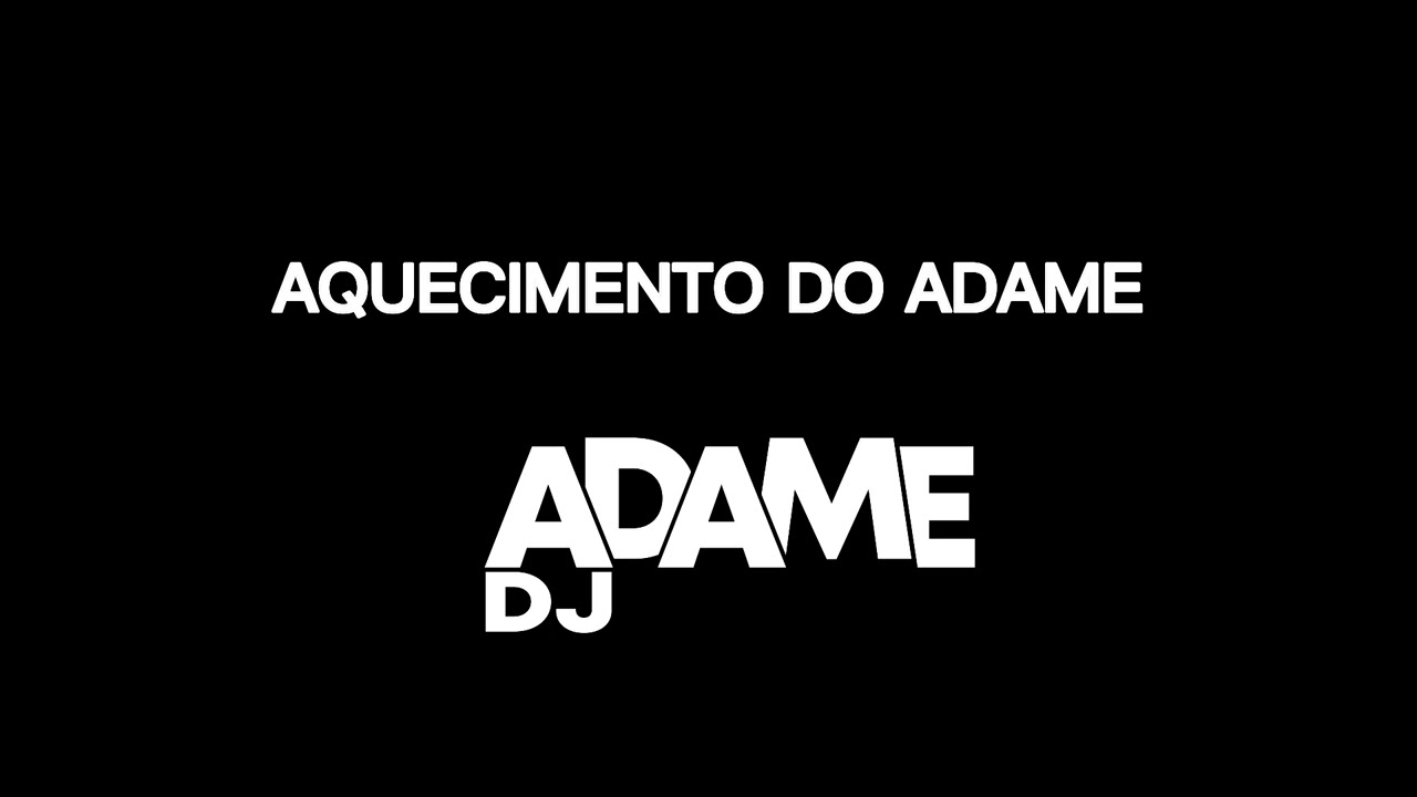 AQUECIMENTO DO ADAME (TIKTOK)