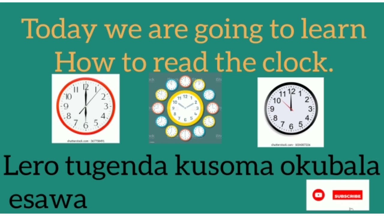 Time readings in both English and Luganda. okubala esaawa mu lulimi oluzungu n'o Luganda