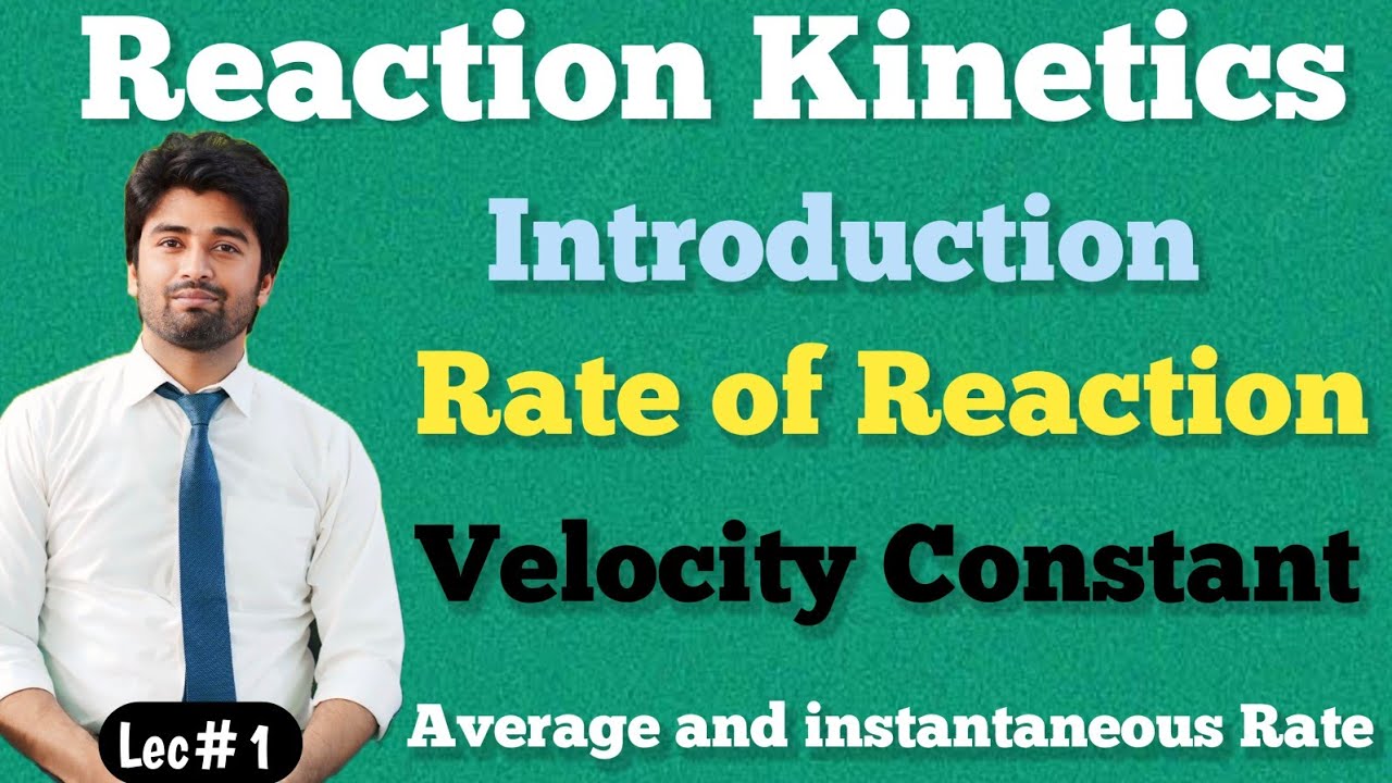 Reaction Kinetics || Rate of Reaction || Instantaneous and Average Rate || Specific Rate Constant