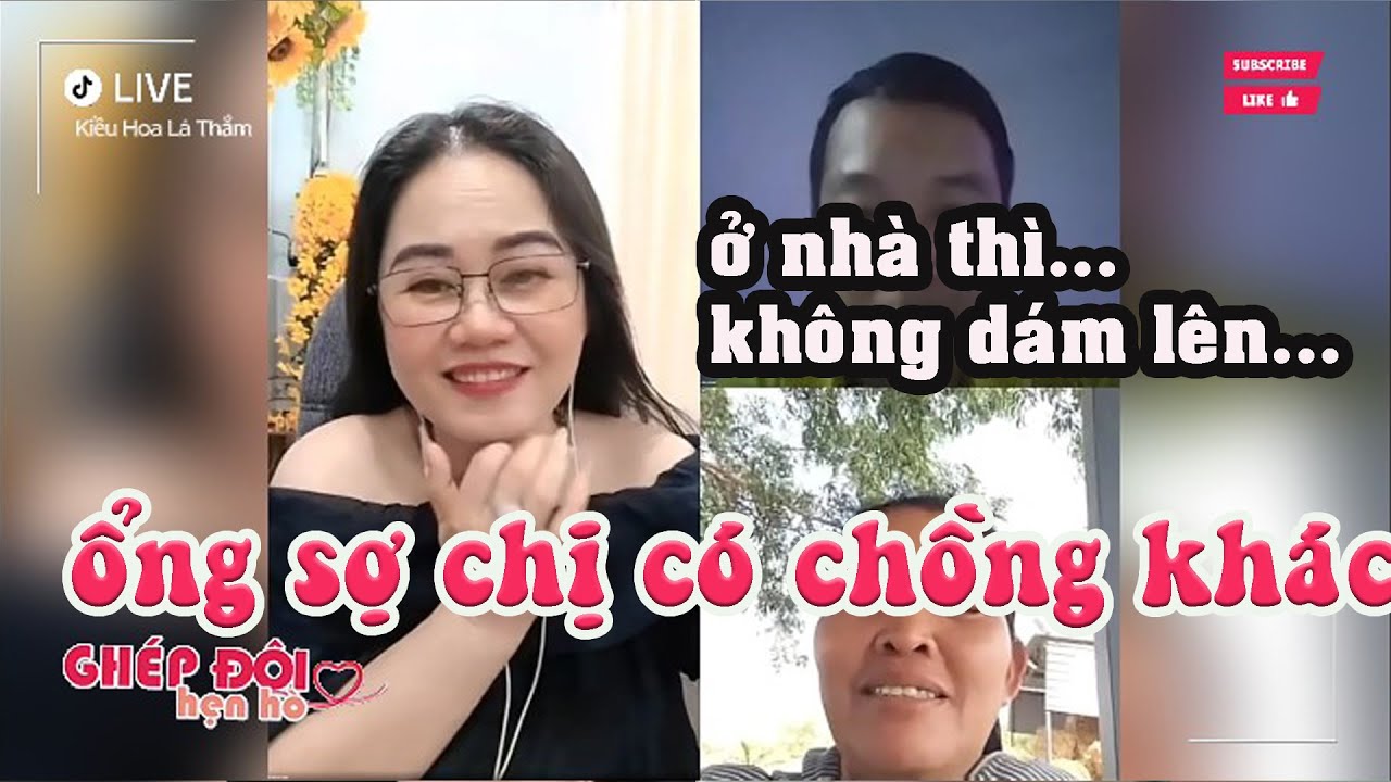 Thắm ghép đôi. ổng sợ chị có chồng khác, ở nhà không dám lên