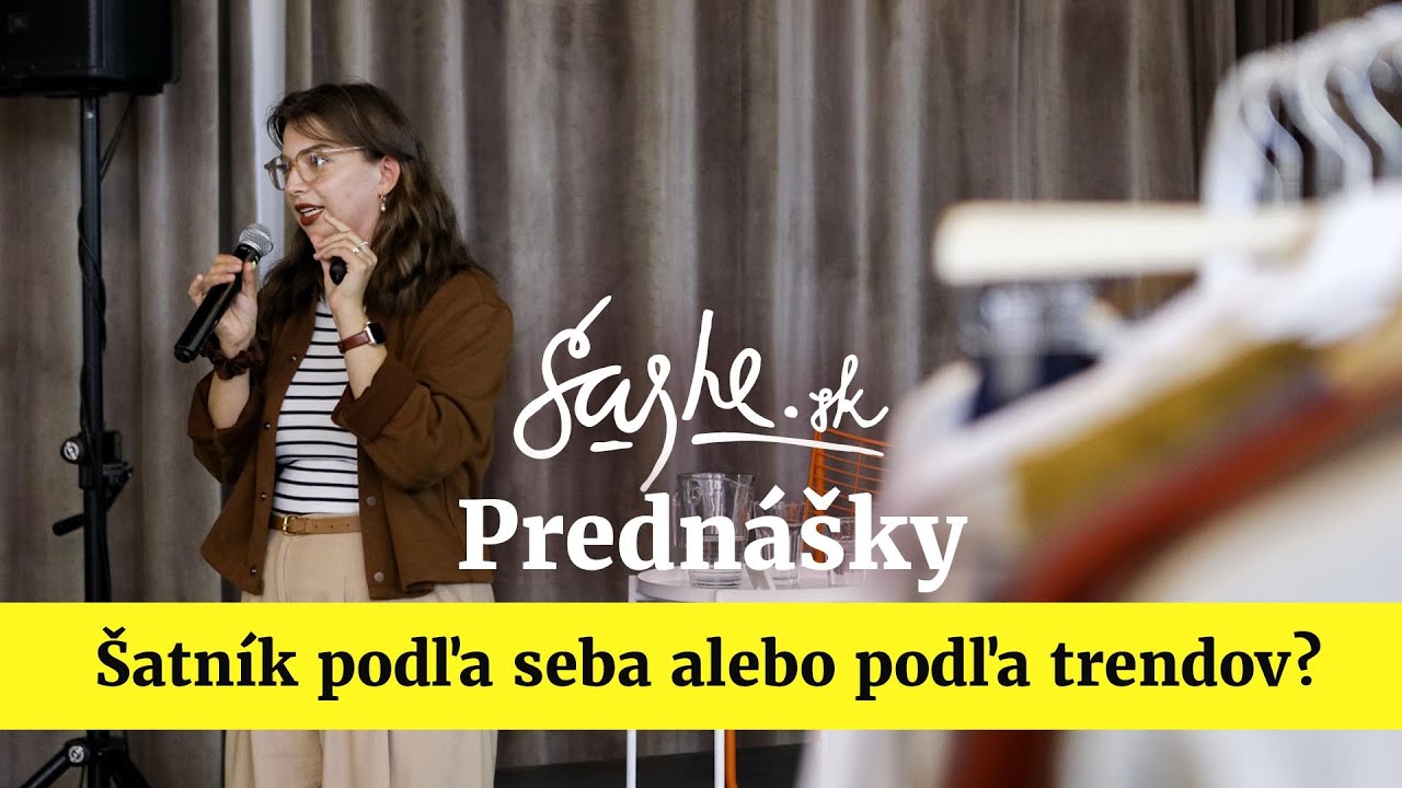 Trieď, nakupuj premyslene a postav si kapsulový základ šatníka - Eliška Vydrová - SAShE prednášky