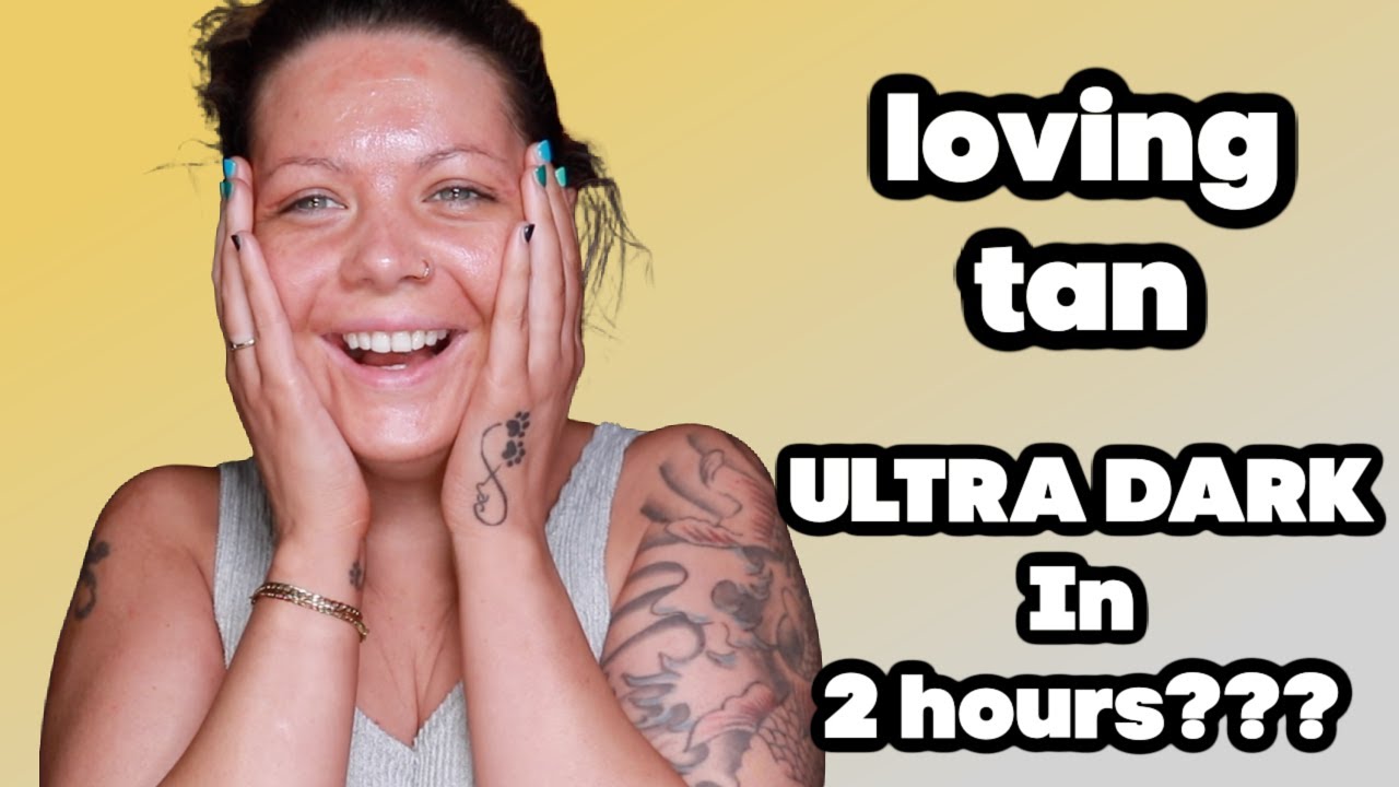 LOVING TAN 2 hour express ULTRA DARK, try on. Fastest self tan?