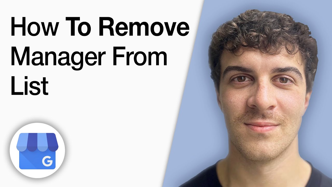 How to Remove Manager From Google Business Listing [2025 Full Guide]