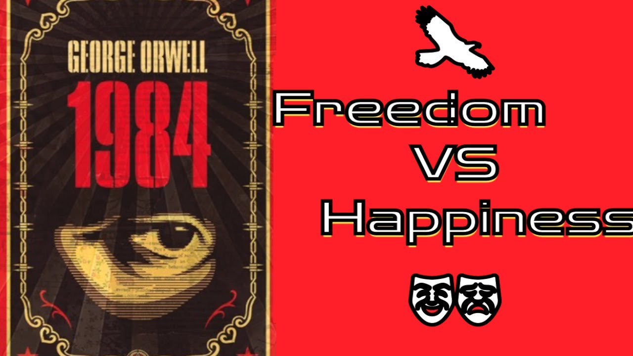 Freedom vs. Happiness? | 1984