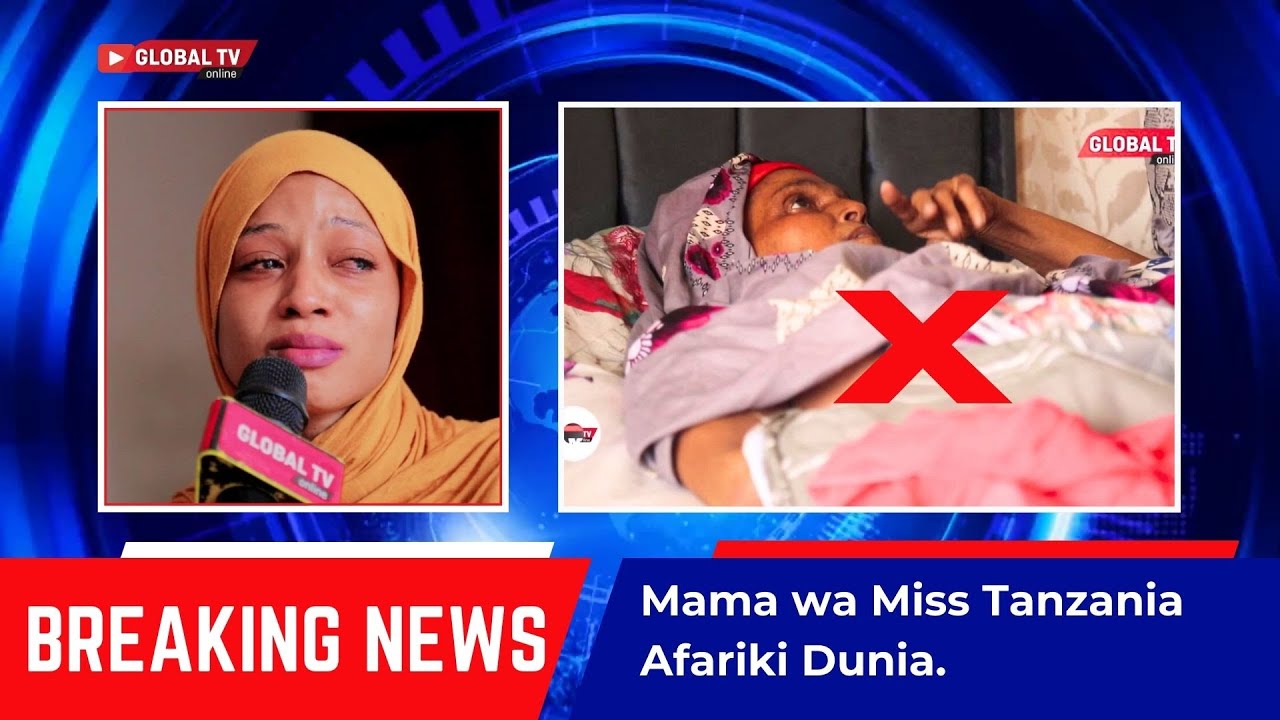#BREAKING: MAMA wa MISS TANZANIA AFARIKI DUNIA - NI SIKU 2 BAADA ya KUOMBA MSAADA kwa WATANZANIA...
