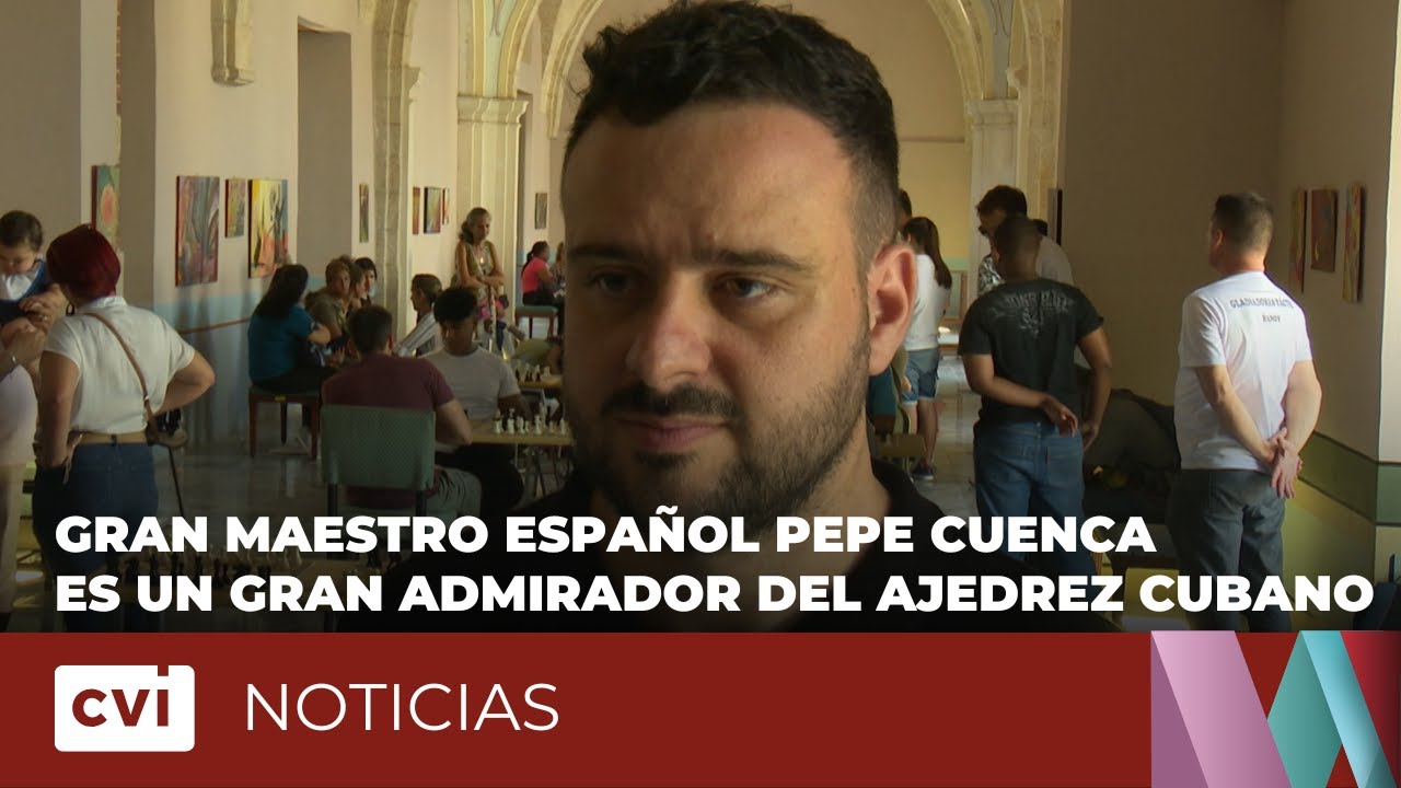 Gran Maestro español Pepe Cuenca es un gran admirador del ajedrez cubano
