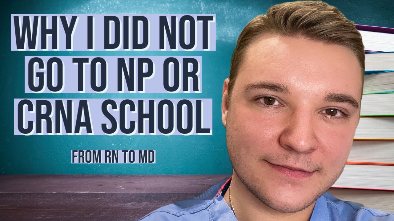 Why I Did NOT go to NP or CRNA School, RN to MD