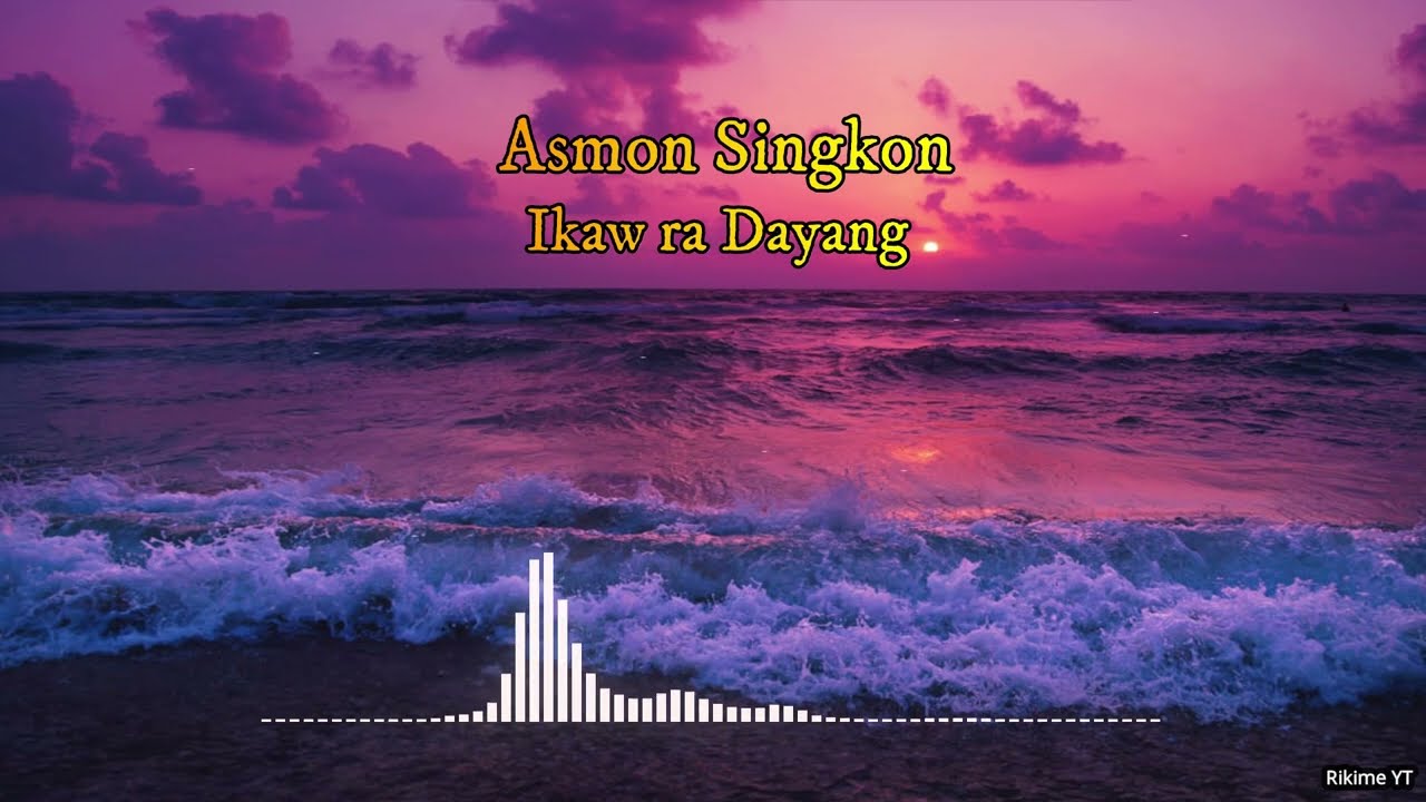 Asmon Singkon - Ikaw ra Dayang