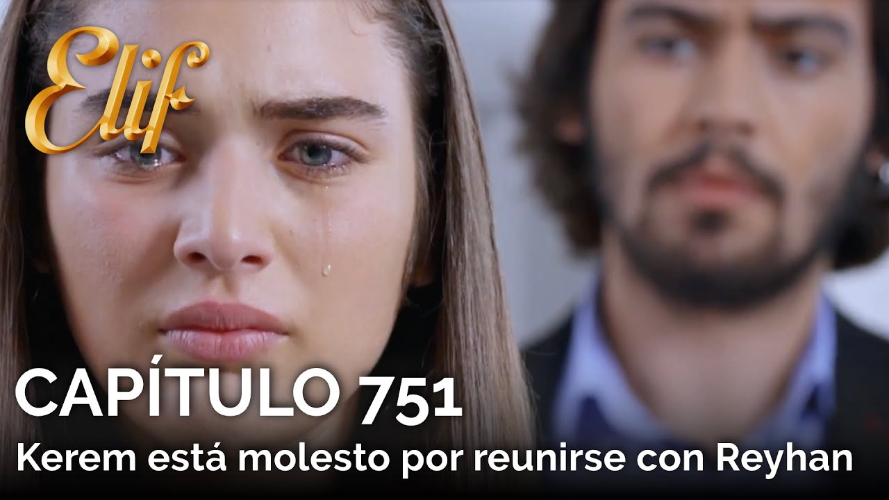 Elif Capítulo 751 | Kerem está molesto por reunirse con Reyhan