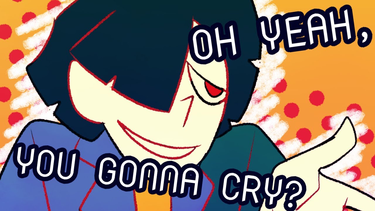 oh yeah you gonna cry