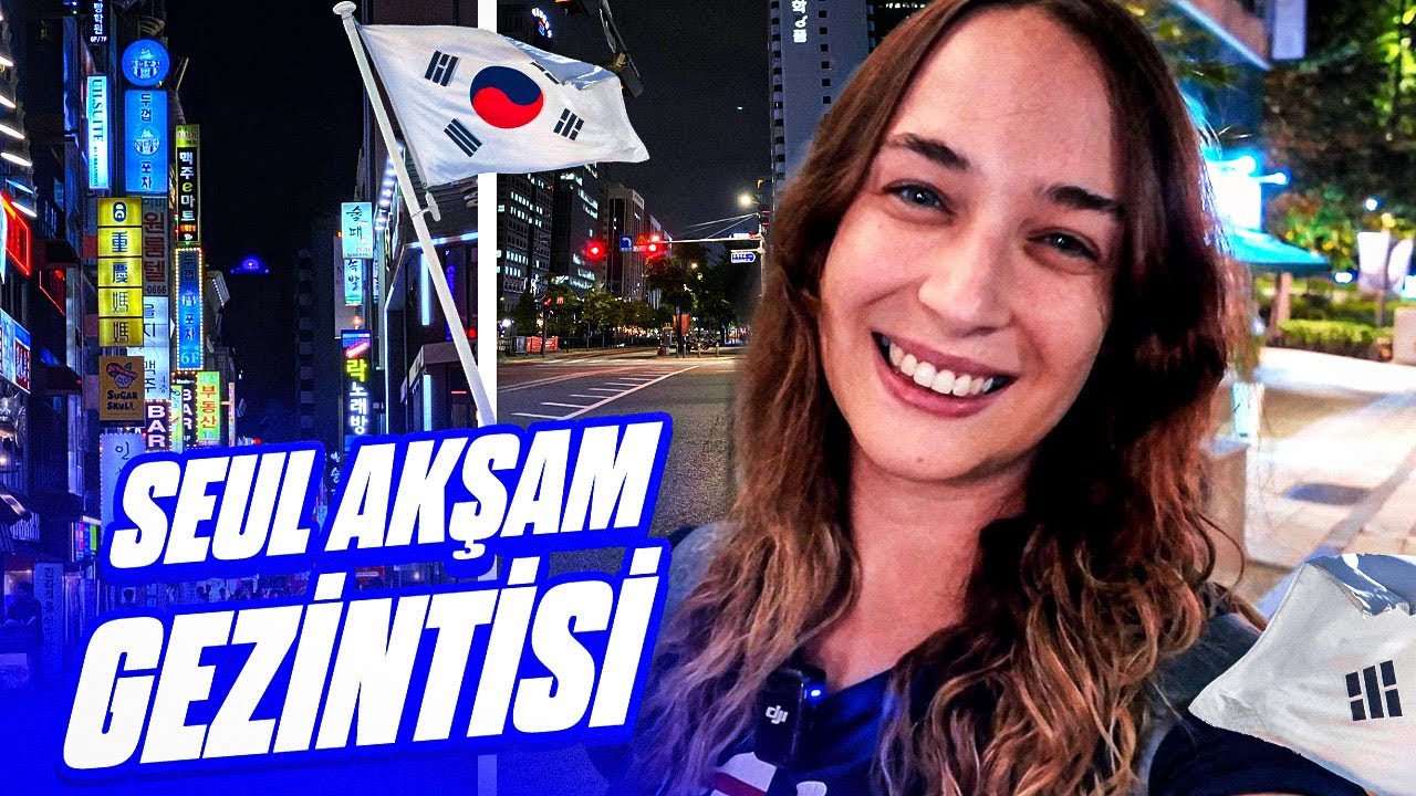 Seul Akşam Gezintisi | Güney Kore’yi keşfediyoruz