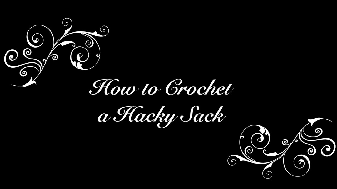 How to Crochet a Hacky Sack