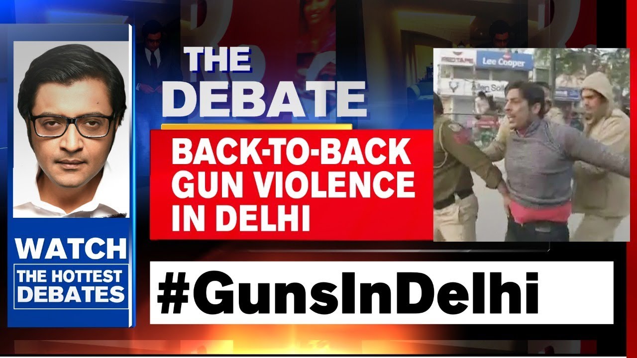 Arnab Goswami Debates: Back-To-Back Gun Violence In Delhi