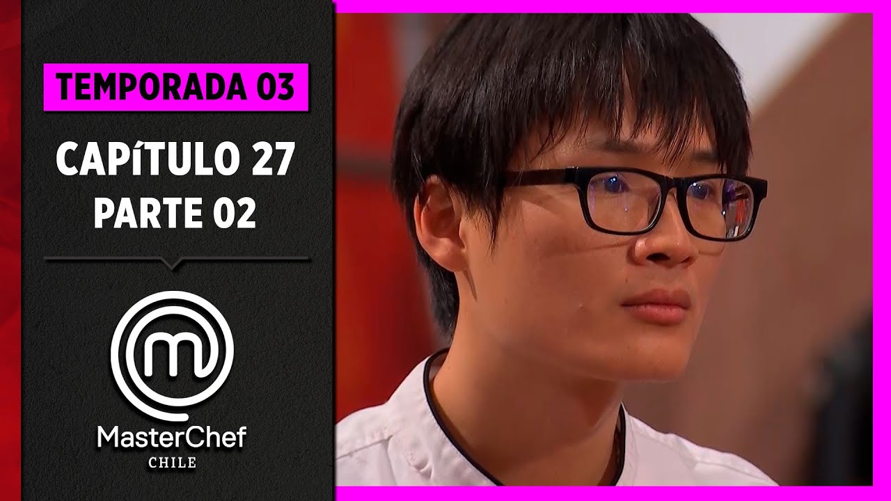 CAPÍTULO 27 - 2/5: Ingredientes sofisticados, cotidianos y exoticos | Temp. 03 | MasterChef Chile