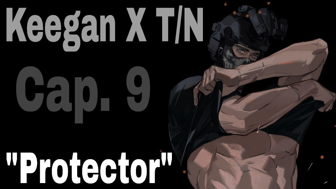 Keegan X T/N cap. 9 