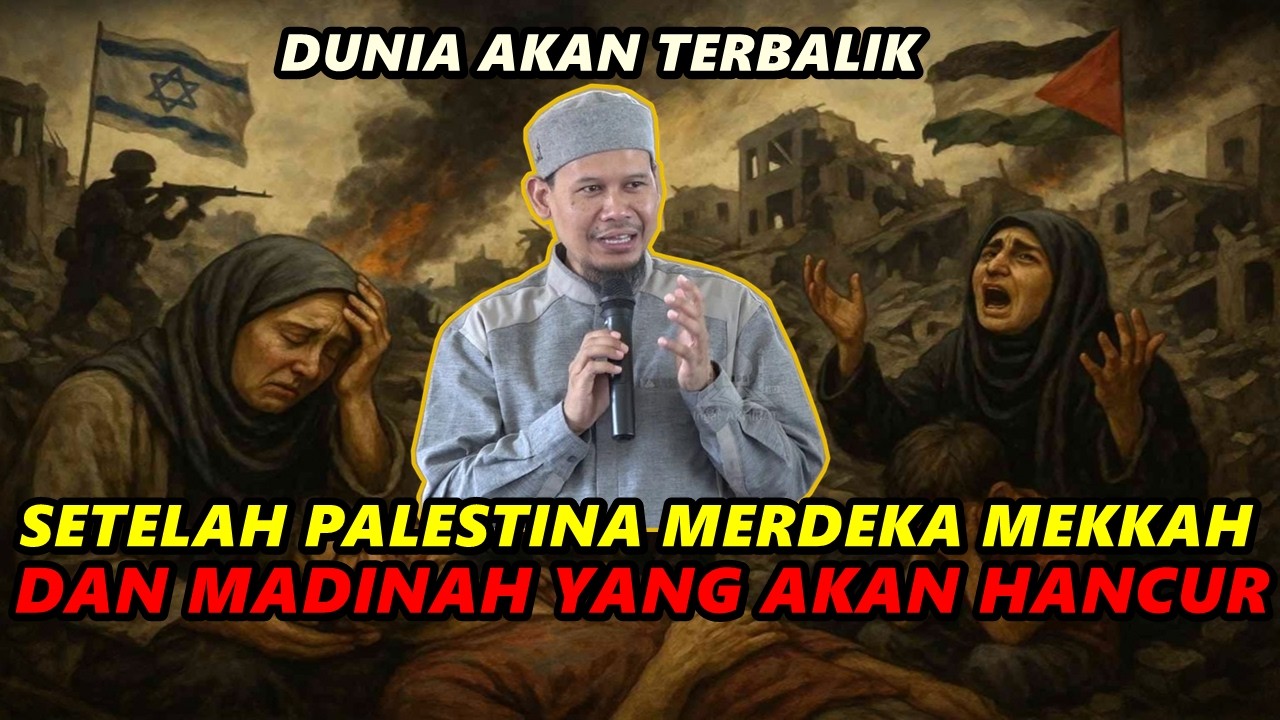 Setelah PALESTINA MERDEKA Mekkah Dan Madinah Yang Akan Hancur - Ust. Rahmat Baequni