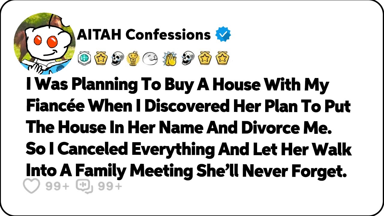 I Was Planning To Buy A House With My Fiancée When I Discovered… Reddit Relationship Stories