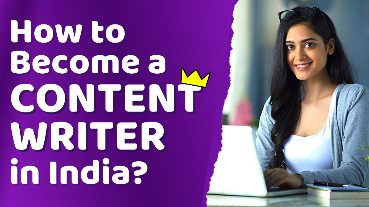 How to Become a Content Writer in India? Full-Time Jobs, Freelancing, Blogging