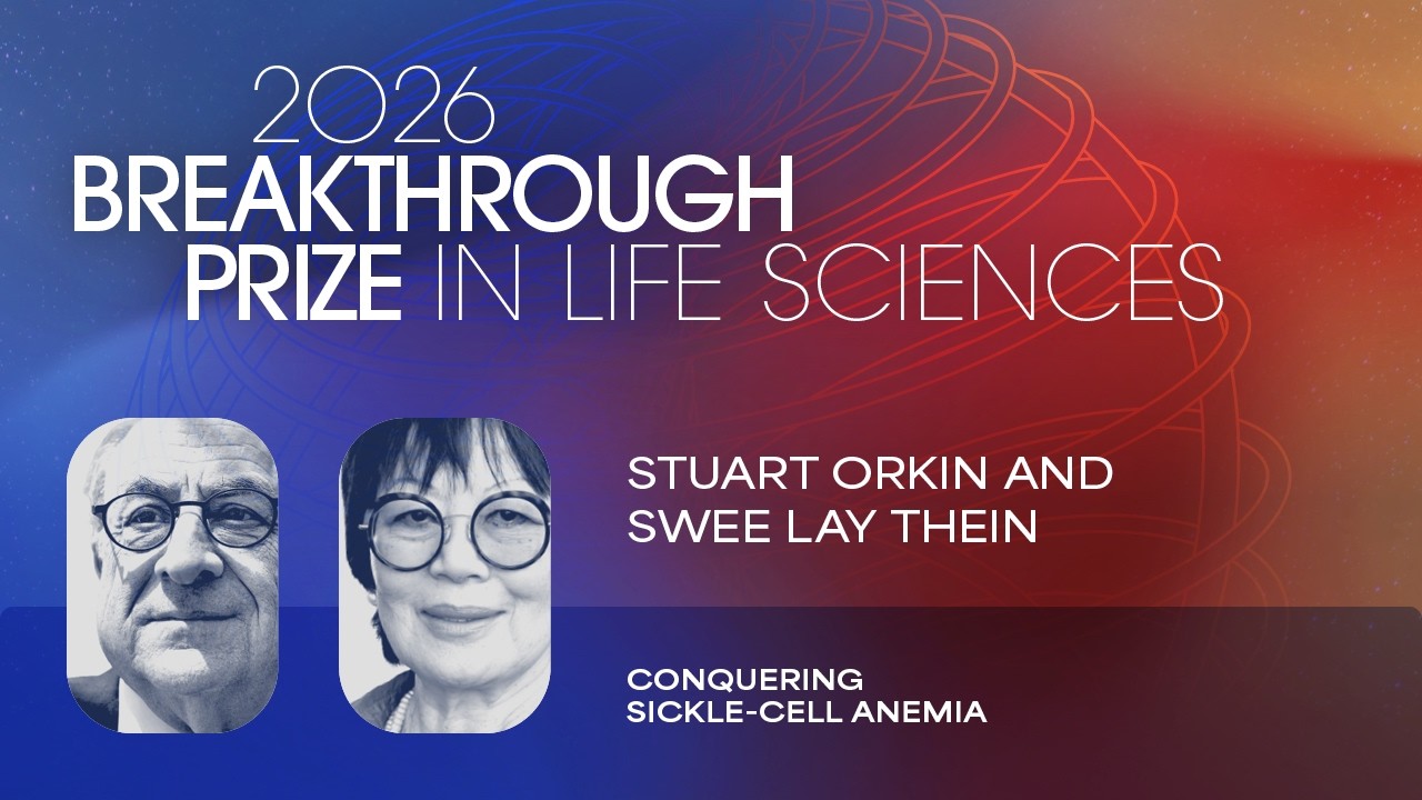 Stuart H. Orkin and Swee Lay Thein: 2026 Breakthrough Prize in Life Sciences