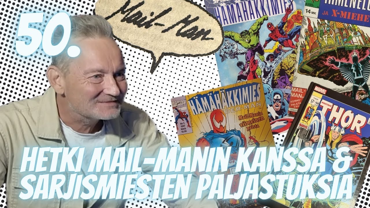 50. Hetki Mail-Manin kanssa & Sarjismiesten paljastuksia