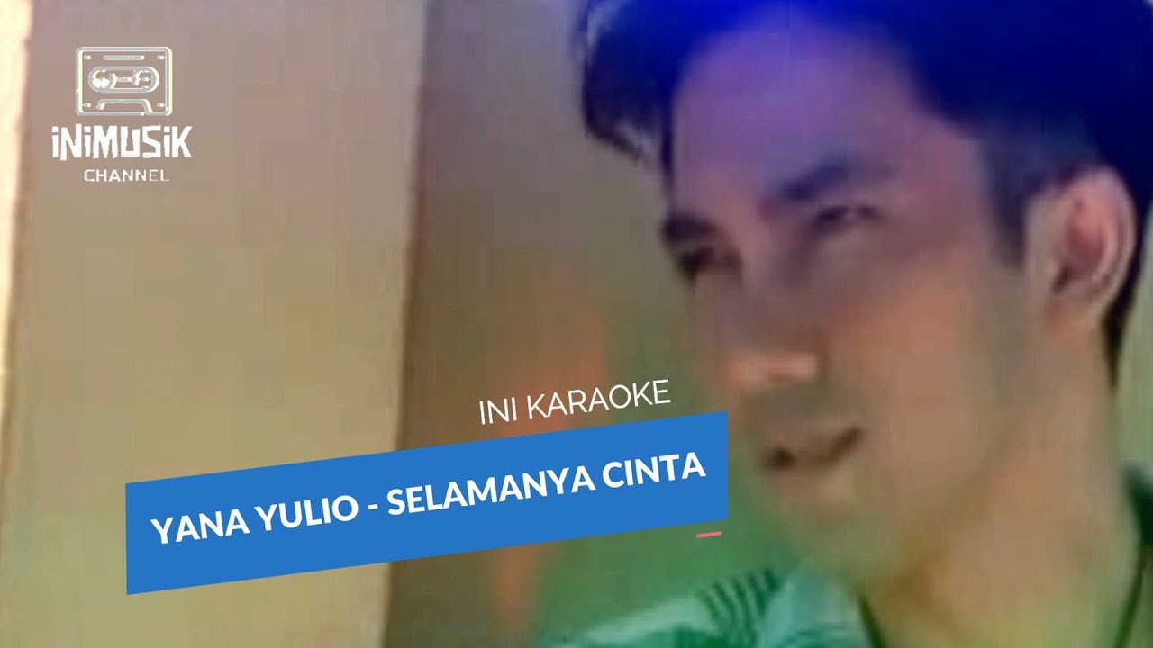 IniKaraoke | Yana Yulio - Selamanya Cinta