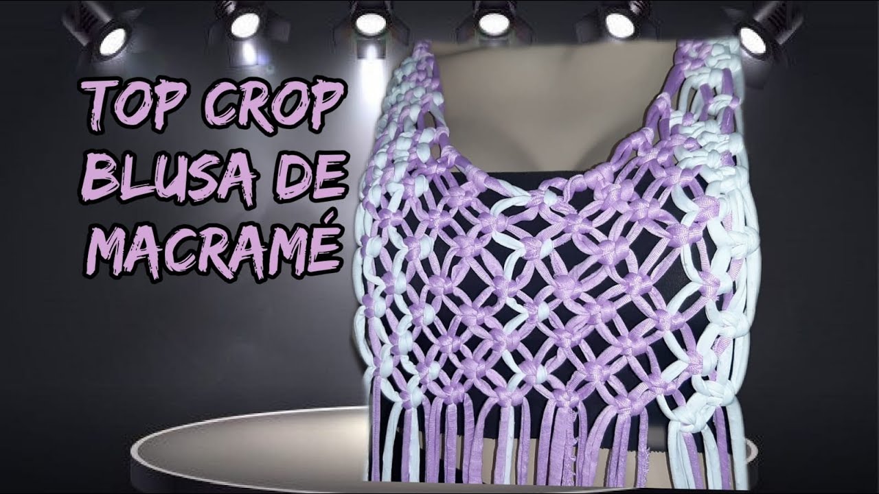 COMO hacer un TOP CROP tejido en MACRAMÉ o blusa de MACRAMÉ paso a paso