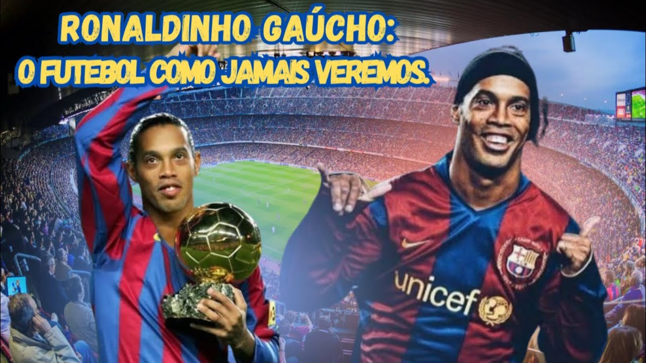 Ronaldinho Gaúcho: O Futebol com Jamais Veremos